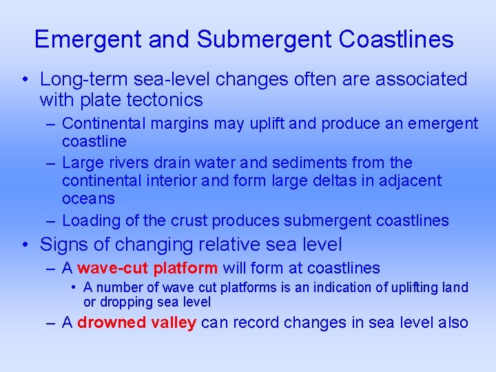 Emergent and Submergent Coastlines • Long-term sea-level changes often are associated with plate tectonics