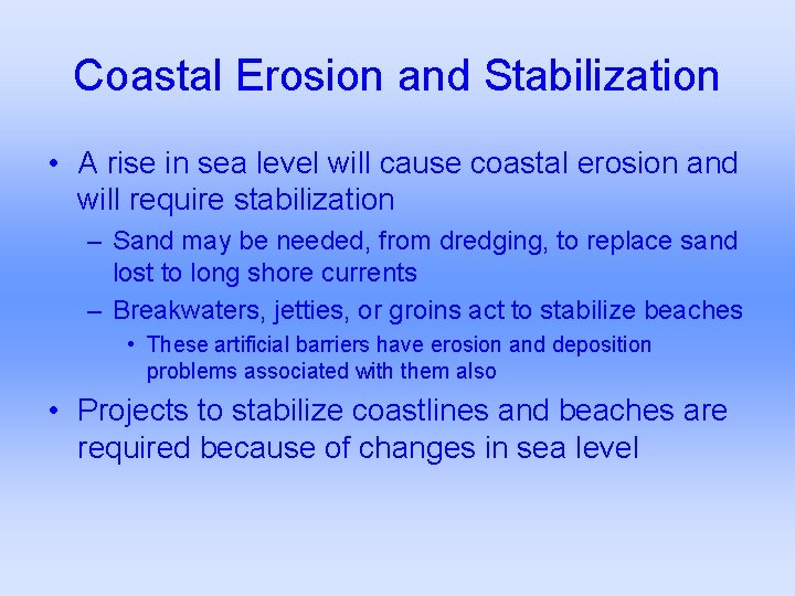 Coastal Erosion and Stabilization • A rise in sea level will cause coastal erosion