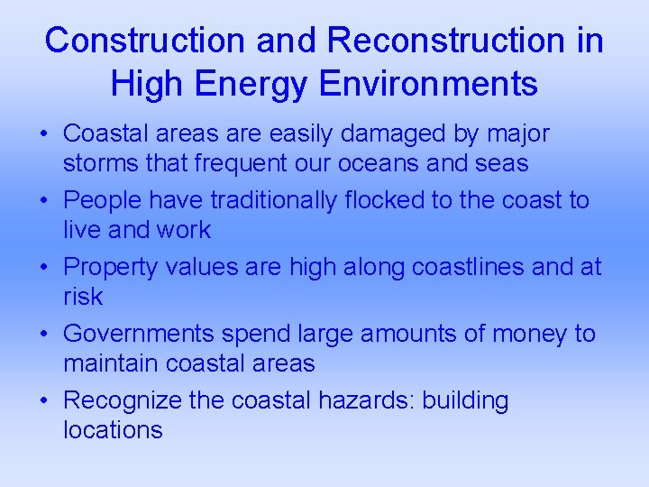 Construction and Reconstruction in High Energy Environments • Coastal areas are easily damaged by