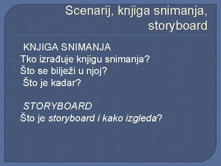 Scenarij, knjiga snimanja, storyboard KNJIGA SNIMANJA Tko izrađuje knjigu snimanja? Što se bilježi u