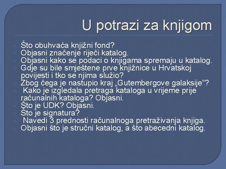 U potrazi za knjigom Što obuhvaća knjižni fond? Objasni značenje riječi katalog. Objasni kako