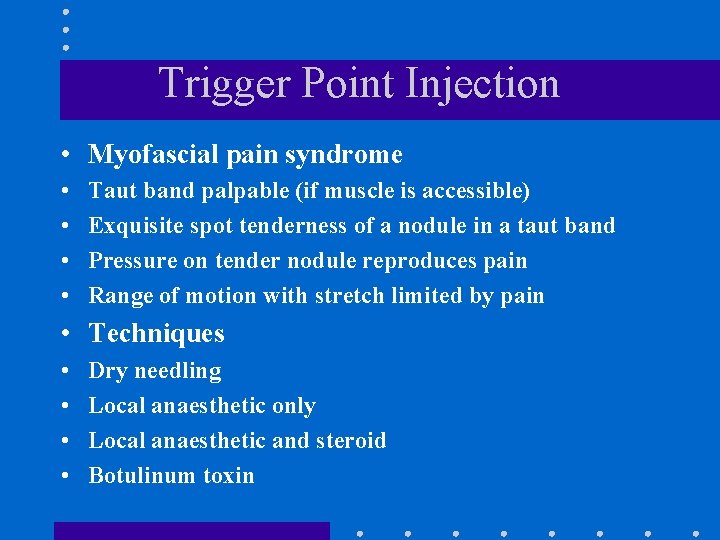 Trigger Point Injection • Myofascial pain syndrome • • Taut band palpable (if muscle