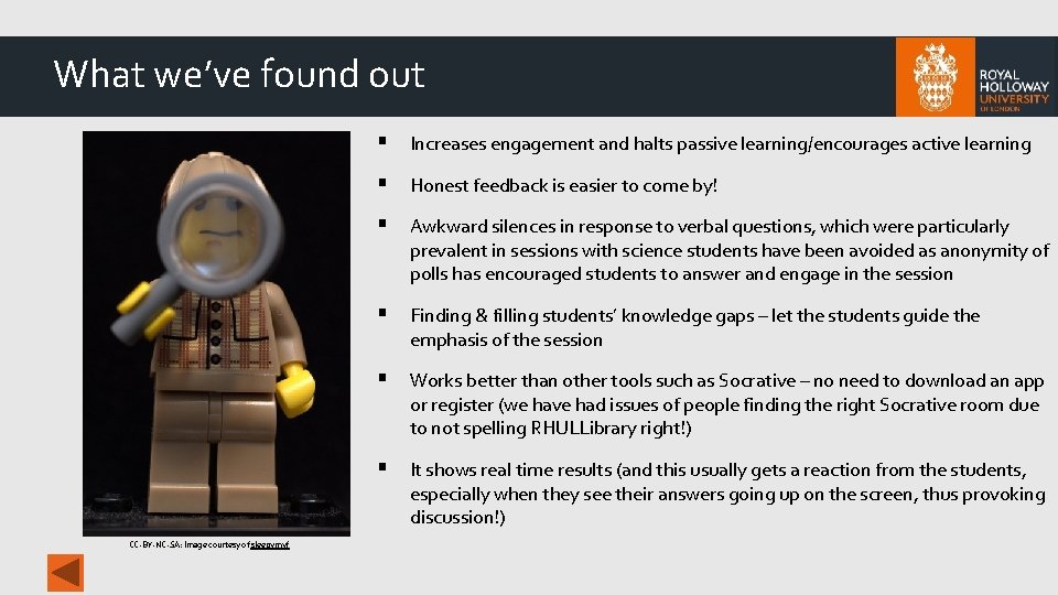 What we’ve found out § Increases engagement and halts passive learning/encourages active learning §
