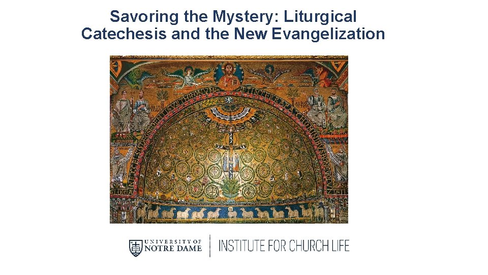 Savoring the Mystery: Liturgical Catechesis and the New Evangelization 