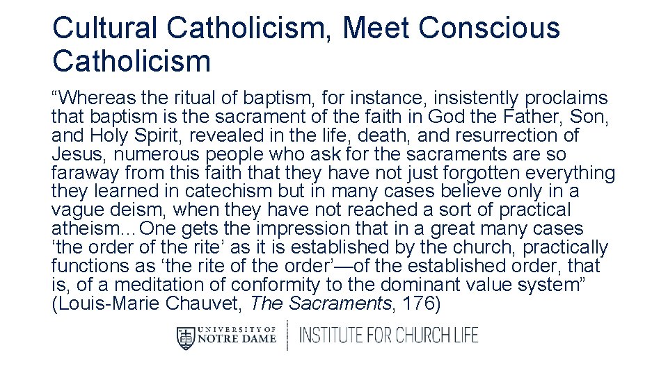 Cultural Catholicism, Meet Conscious Catholicism “Whereas the ritual of baptism, for instance, insistently proclaims