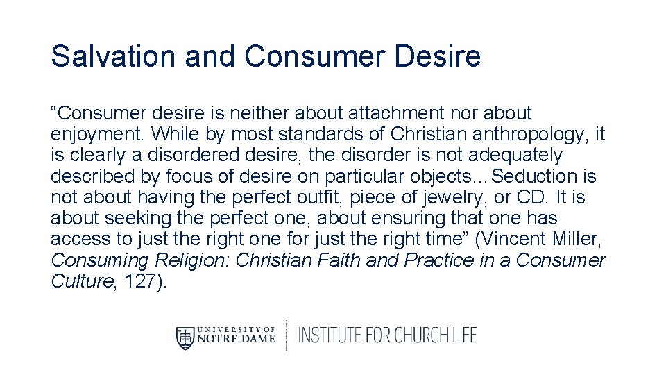 Salvation and Consumer Desire “Consumer desire is neither about attachment nor about enjoyment. While