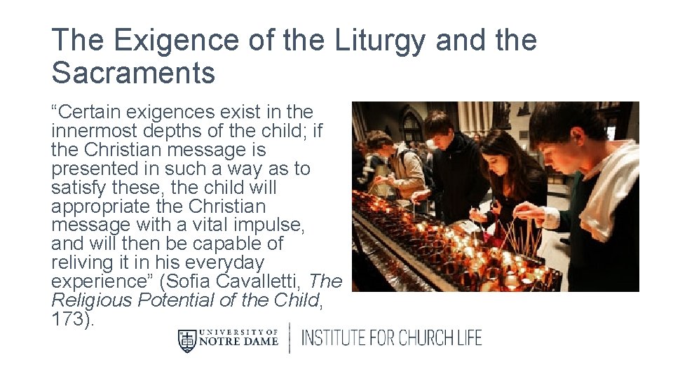 The Exigence of the Liturgy and the Sacraments “Certain exigences exist in the innermost