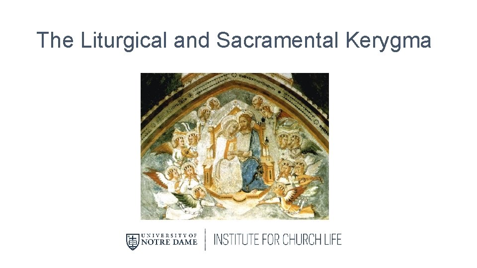 The Liturgical and Sacramental Kerygma 