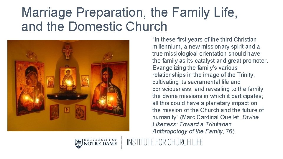 Marriage Preparation, the Family Life, and the Domestic Church “In these first years of