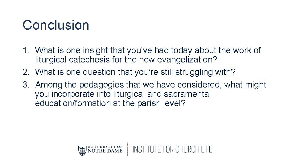 Conclusion 1. What is one insight that you’ve had today about the work of