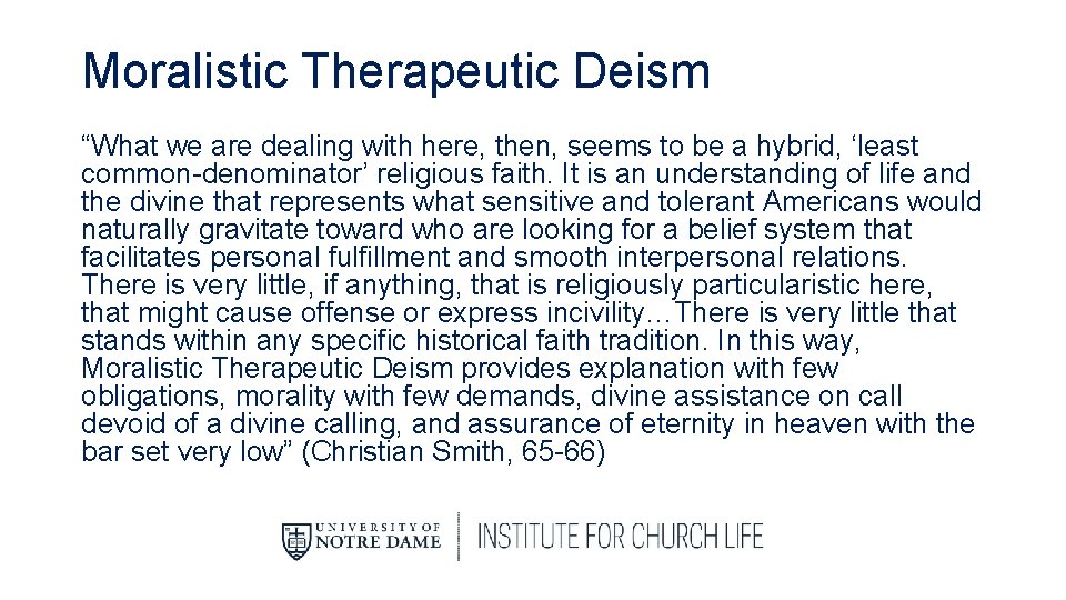 Moralistic Therapeutic Deism “What we are dealing with here, then, seems to be a
