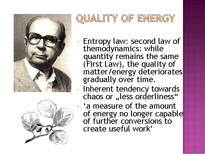  Entropy law: second law of themodynamics: while quantity remains the same (First Law),