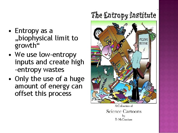  • Entropy as a „biophysical limit to growth“ • We use low-entropy inputs