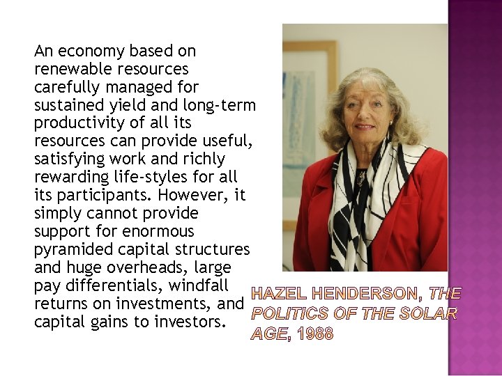 An economy based on renewable resources carefully managed for sustained yield and long-term productivity