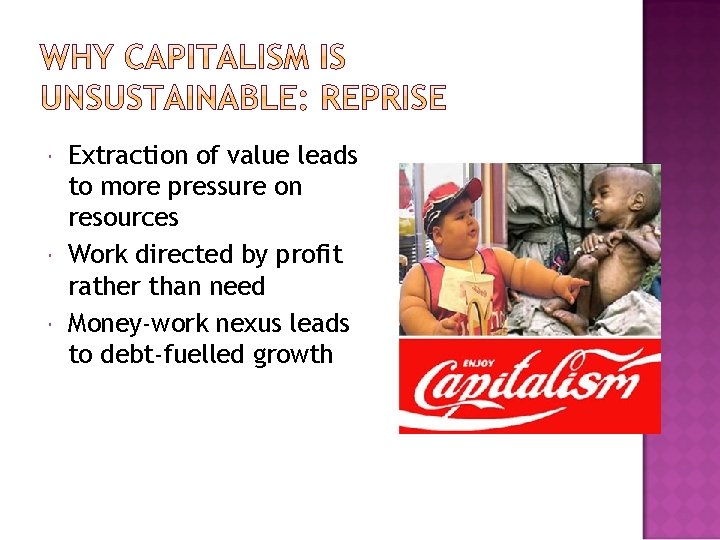  Extraction of value leads to more pressure on resources Work directed by profit
