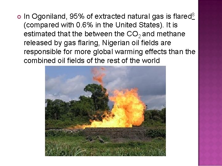  In Ogoniland, 95% of extracted natural gas is flared 8 (compared with 0.