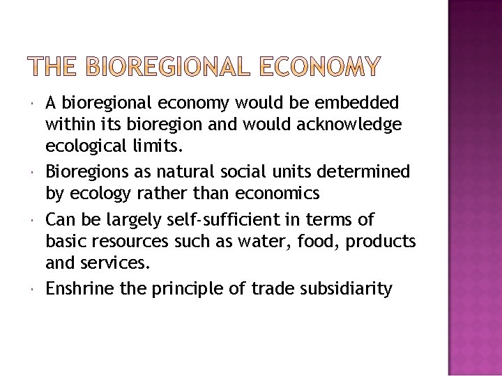  A bioregional economy would be embedded within its bioregion and would acknowledge ecological