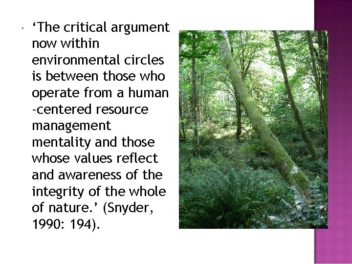  ‘The critical argument now within environmental circles is between those who operate from