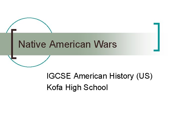Native American Wars IGCSE American History (US) Kofa High School 