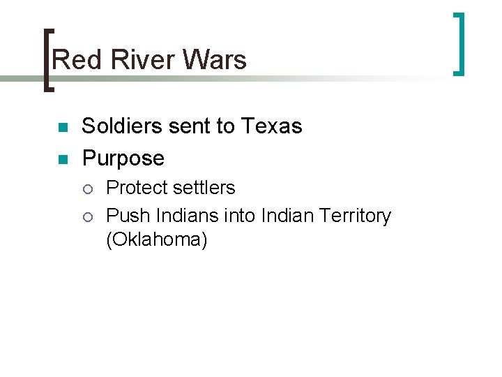 Red River Wars n n Soldiers sent to Texas Purpose ¡ ¡ Protect settlers