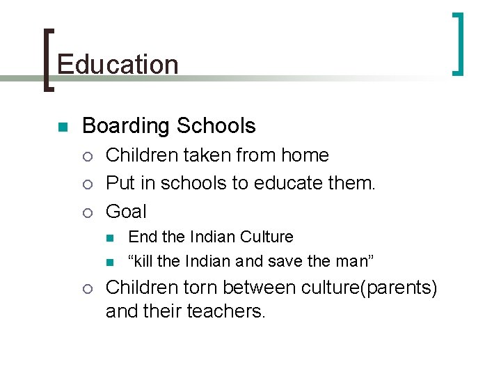 Education n Boarding Schools ¡ ¡ ¡ Children taken from home Put in schools
