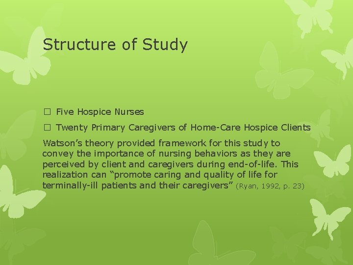 Structure of Study � Five Hospice Nurses � Twenty Primary Caregivers of Home-Care Hospice