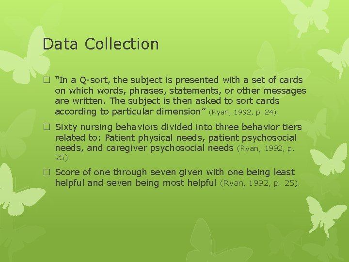 Data Collection � “In a Q-sort, the subject is presented with a set of