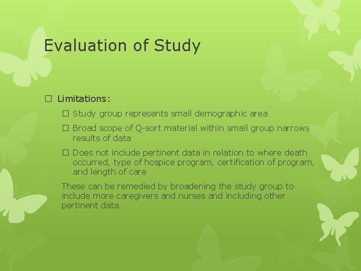 Evaluation of Study � Limitations: � Study group represents small demographic area � Broad