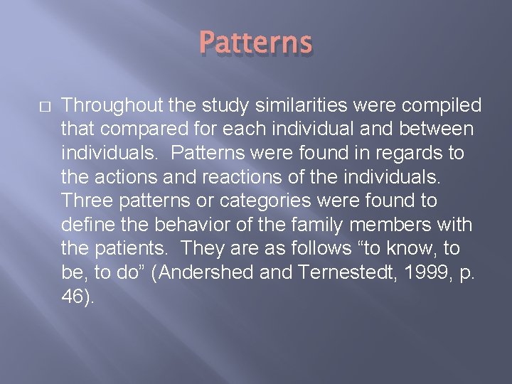 Patterns � Throughout the study similarities were compiled that compared for each individual and