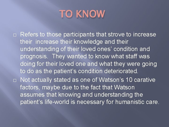 TO KNOW � � Refers to those participants that strove to increase their knowledge