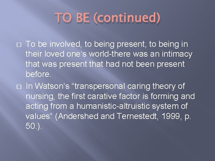 TO BE (continued) � � To be involved, to being present, to being in