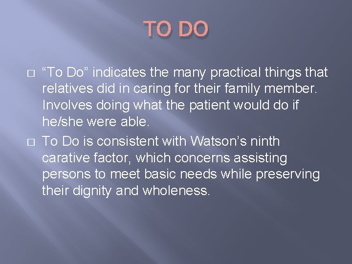 TO DO � � “To Do” indicates the many practical things that relatives did