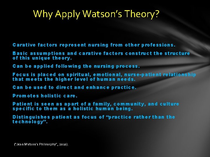 Why Apply Watson’s Theory? Carative factors represent nursing from other professions. Basic assumptions and