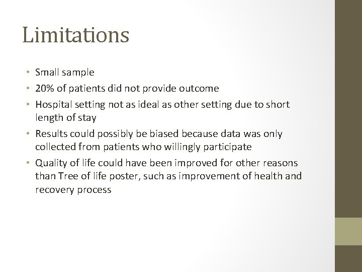 Limitations • Small sample • 20% of patients did not provide outcome • Hospital