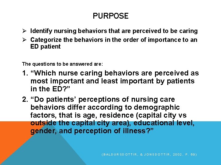 PURPOSE Ø Identify nursing behaviors that are perceived to be caring Ø Categorize the