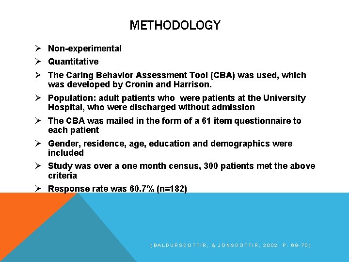 METHODOLOGY Ø Non-experimental Ø Quantitative Ø The Caring Behavior Assessment Tool (CBA) was used,