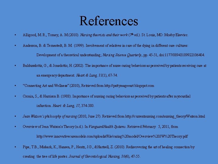 References • Alligood, M. R. , Tomey, A. M. (2010). Nursing theorists and their