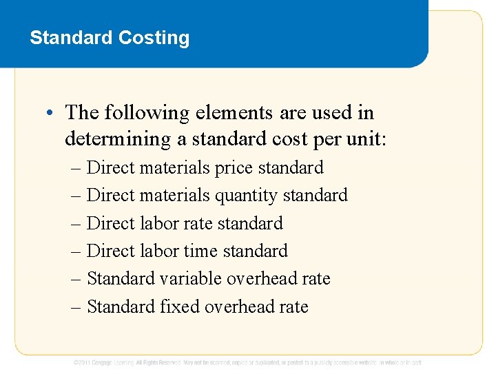 Standard Costing • The following elements are used in determining a standard cost per