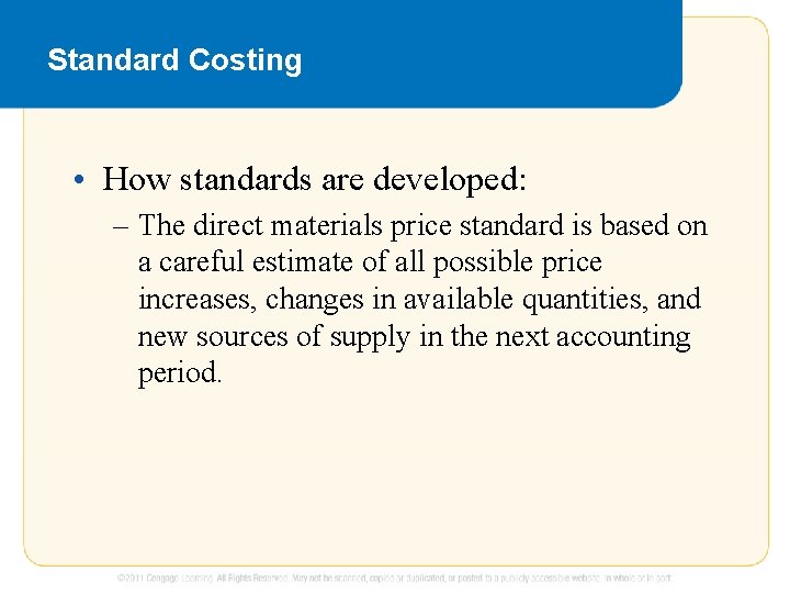 Standard Costing • How standards are developed: – The direct materials price standard is