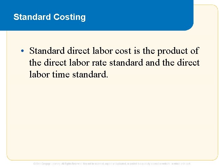 Standard Costing • Standard direct labor cost is the product of the direct labor