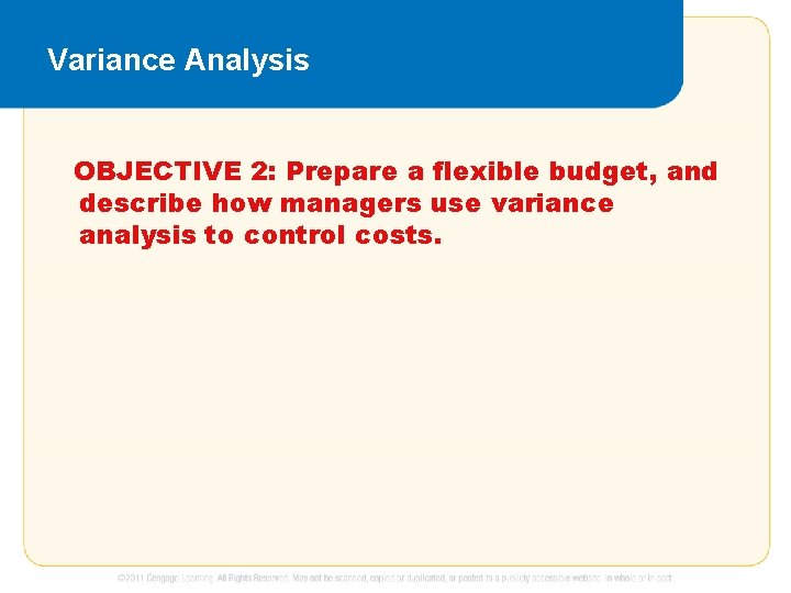 Variance Analysis OBJECTIVE 2: Prepare a flexible budget, and describe how managers use variance