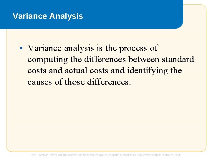 Variance Analysis • Variance analysis is the process of computing the differences between standard