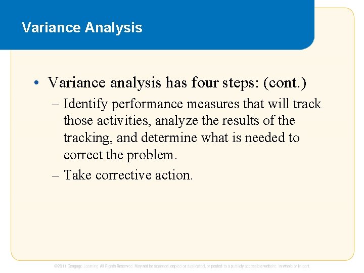 Variance Analysis • Variance analysis has four steps: (cont. ) – Identify performance measures