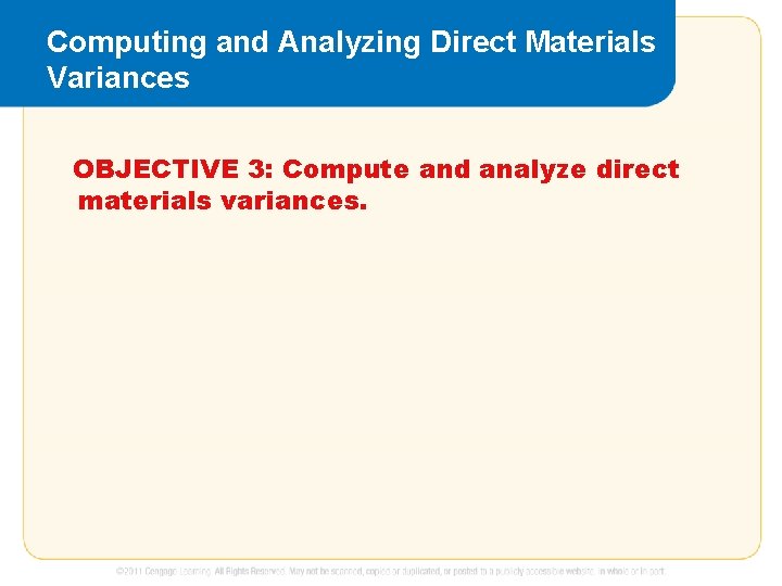 Computing and Analyzing Direct Materials Variances OBJECTIVE 3: Compute and analyze direct materials variances.
