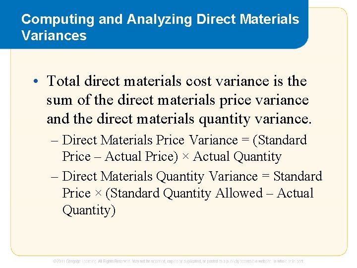 Computing and Analyzing Direct Materials Variances • Total direct materials cost variance is the