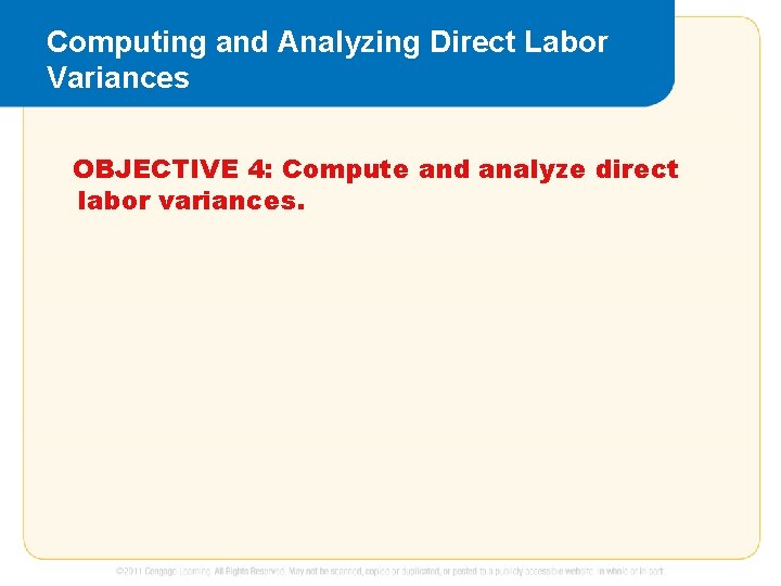 Computing and Analyzing Direct Labor Variances OBJECTIVE 4: Compute and analyze direct labor variances.