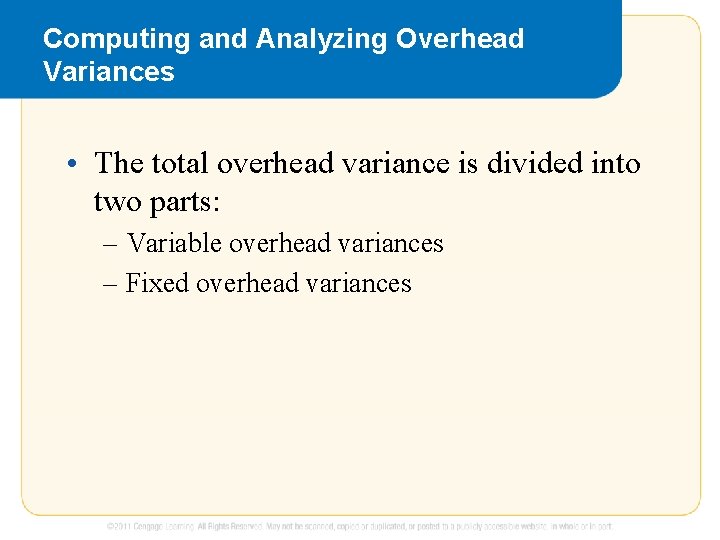 Computing and Analyzing Overhead Variances • The total overhead variance is divided into two