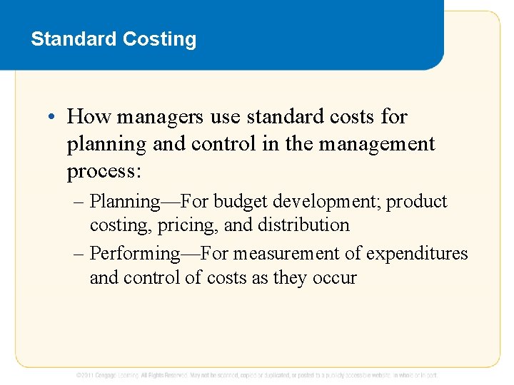 Standard Costing • How managers use standard costs for planning and control in the