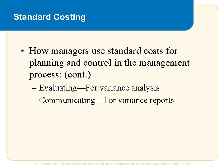 Standard Costing • How managers use standard costs for planning and control in the