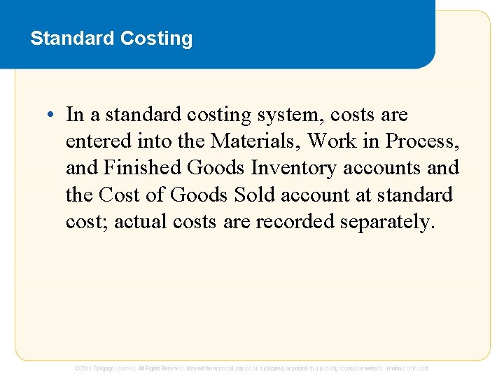 Standard Costing • In a standard costing system, costs are entered into the Materials,